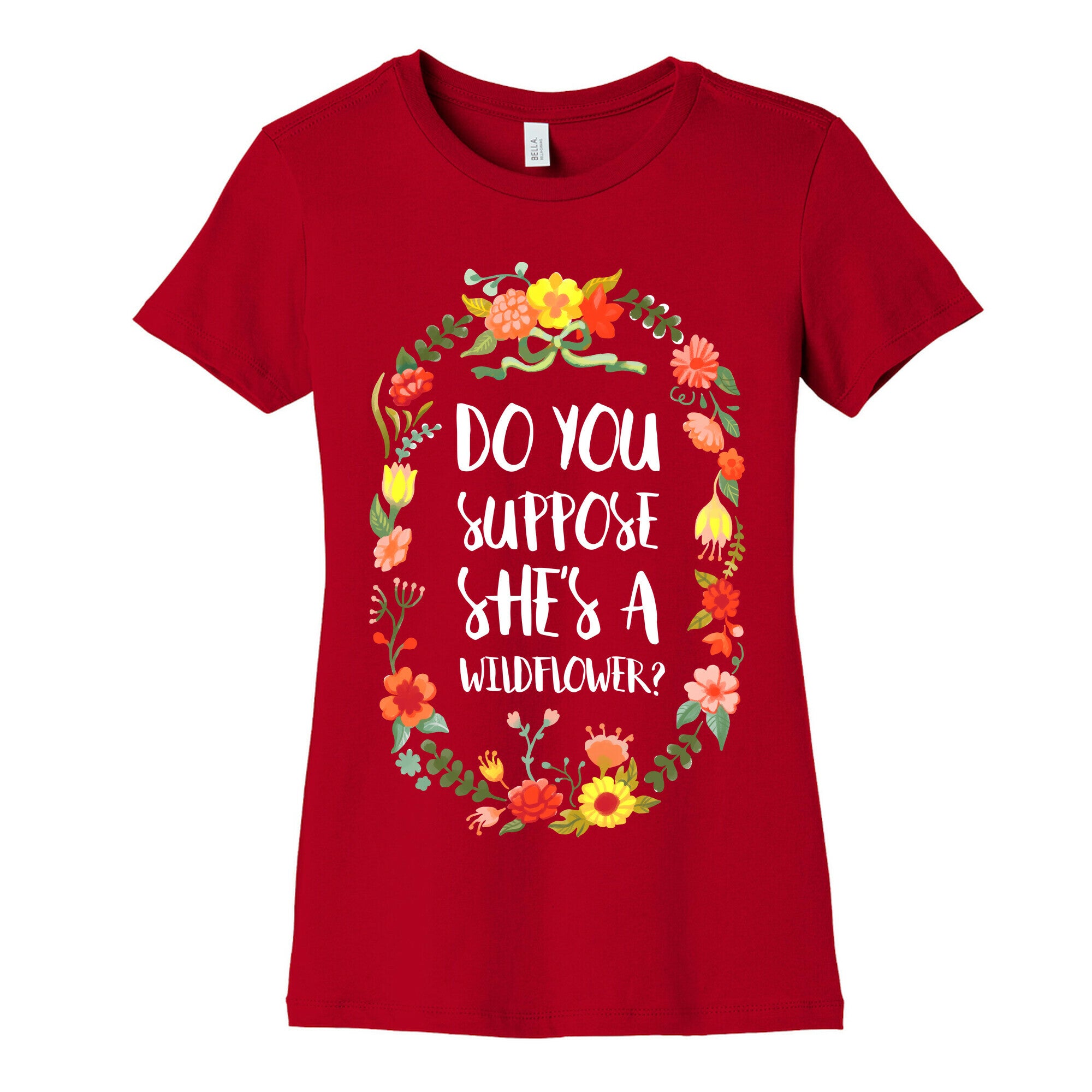 Do You Suppose She's A Wildflower Women's Cotton Tee